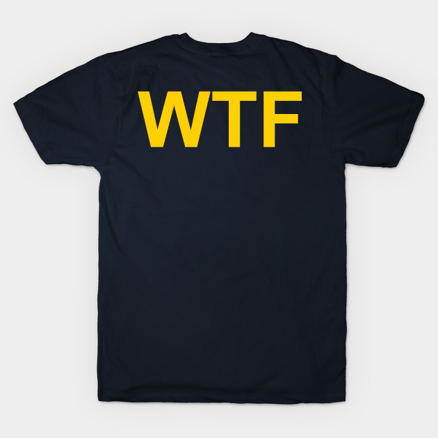 WTF by My Geeky Tees - T-Shirt Designs